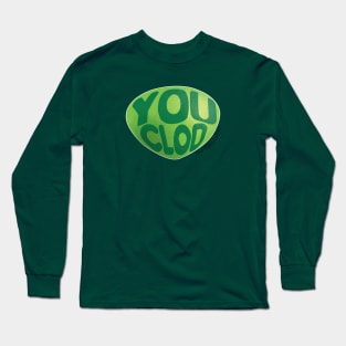 You Clod Long Sleeve T-Shirt